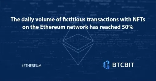 The daily volume of fictitious transactions with NFTs on the Ethereum network has reached 50%
