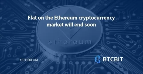 Flat on the Ethereum cryptocurrency market will end soon