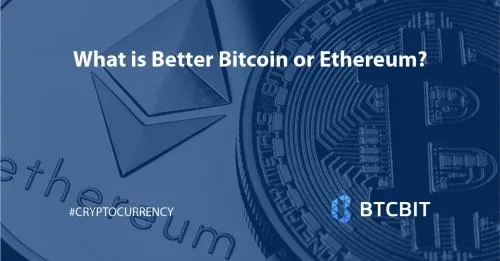 What is Better Bitcoin or Ethereum?
