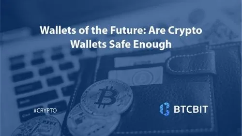 Wallets of the Future: Are Crypto Wallets Safe Enough