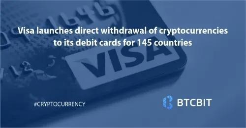 Visa launches direct withdrawal of cryptocurrencies to its debit cards for 145 countries