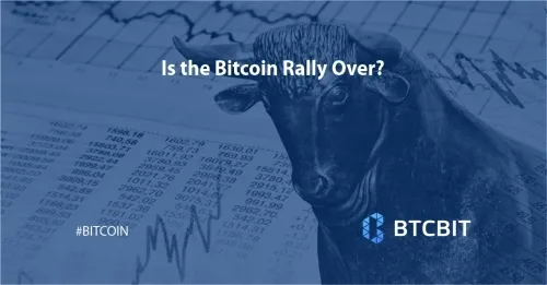 Is the Bitcoin Rally Over?