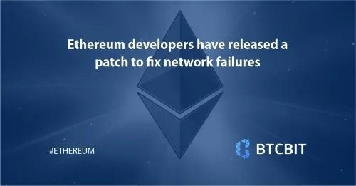 Ethereum developers have released a patch to fix network failures
